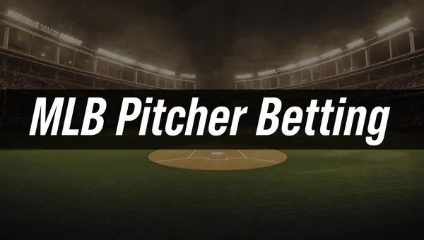 How to Bet on MLB Pitchers: Advanced Analytics Guide